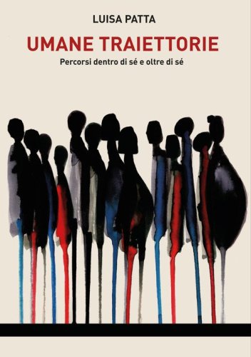 Umane traiettorie. Percorsi dentro di s&eacute; e oltre di s&eacute;