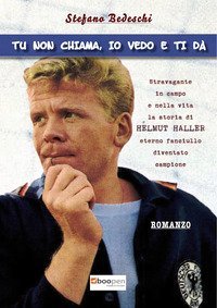 Helmut Haller. Tu non chiama, io vedo e ti d&agrave;
