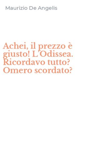 Achei, il prezzo &egrave; giusto! L'Odissea. Ricordavo tutto? Omero scordato?