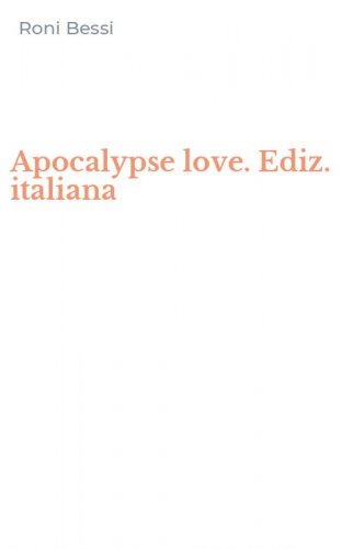 Apocalypse love. Ediz. italiana