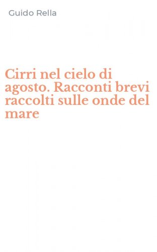 Cirri nel cielo di agosto. Racconti brevi raccolti sulle onde del mare