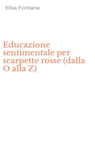 Educazione sentimentale per scarpette rosse (dalla O alla Z)