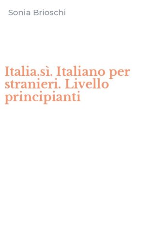 Italia.s&igrave;. Italiano per stranieri. Livello principianti