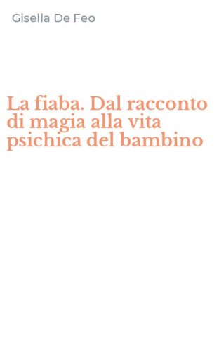 La fiaba. Dal racconto di magia alla vita psichica del bambino
