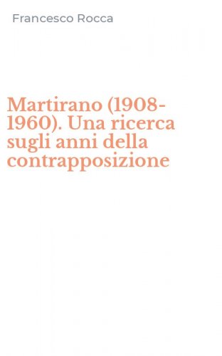 Martirano (1908-1960). Una ricerca sugli anni della contrapposizione