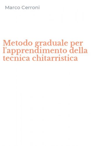 Metodo graduale per l'apprendimento della tecnica chitarristica