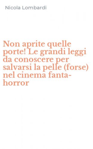 Non aprite quelle porte! Le grandi leggi da conoscere per salvarsi la pelle (forse) nel cinema fanta-horror