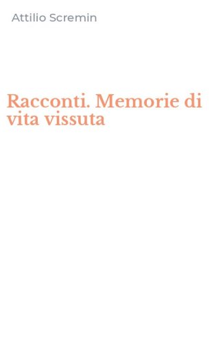 Racconti. Memorie di vita vissuta