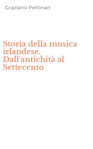 Storia della musica irlandese. Dall'antichit&agrave; al Settecento