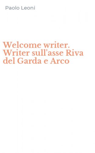 Welcome writer. Writer sull'asse Riva del Garda e Arco