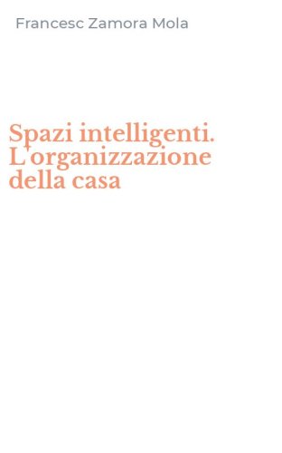 Spazi intelligenti. L'organizzazione della casa