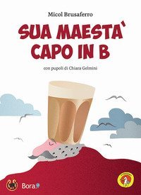 Sua maest&agrave; capo in b