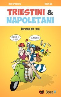 Triestini & napoletani. Istruzioni per l'uso