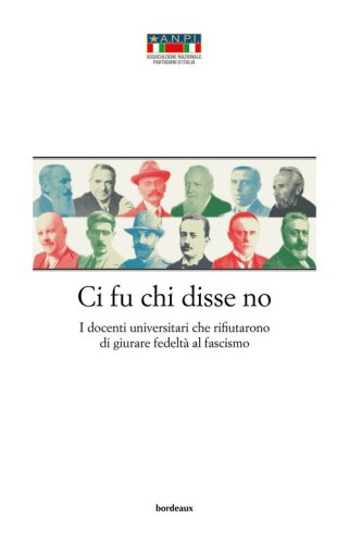 Ci fu chi disse no. I docenti universitari che rifiutarono di giurare fedelt&agrave; al fascismo