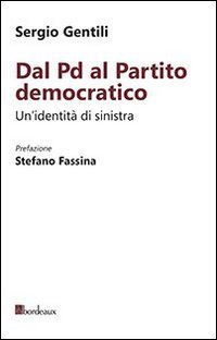 Dal PD al Partito Democratico. Un'identit&agrave; necessaria