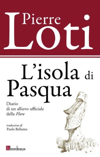 L'isola di Pasqua. Diario di un allievo ufficiale della &laquo;Flore&raquo;