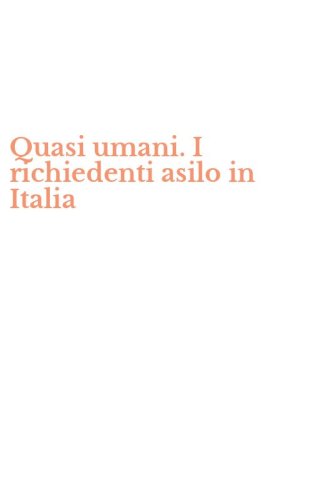 Quasi umani. I richiedenti asilo in Italia