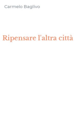 Ripensare l'altra citt&agrave;