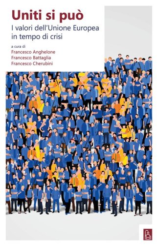 Uniti si pu&ograve;. I valori dell'Unione Europea in tempo di crisi