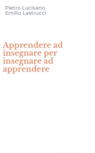 Apprendere ad insegnare per insegnare ad apprendere