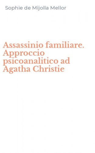 Assassinio familiare. Approccio psicoanalitico ad Agatha Christie