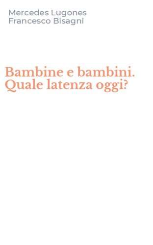 Bambine e bambini. Quale latenza oggi?