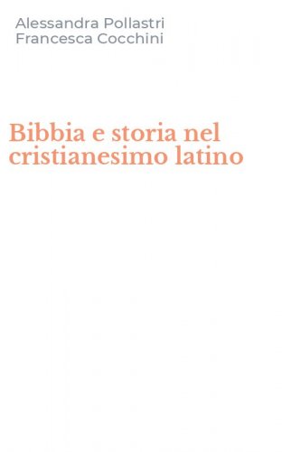 Bibbia e storia nel cristianesimo latino