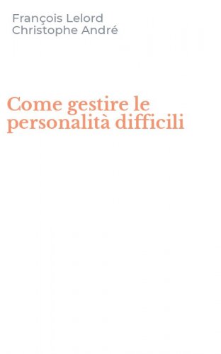 Come gestire le personalit&agrave; difficili