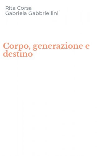 Corpo, generazione e destino