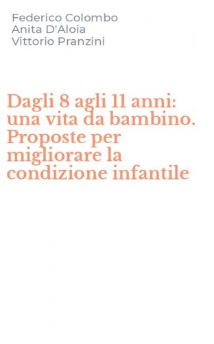 Dagli 8 agli 11 anni: una vita da bambino. Proposte per migliorare la condizione infantile