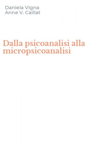 Dalla psicoanalisi alla micropsicoanalisi
