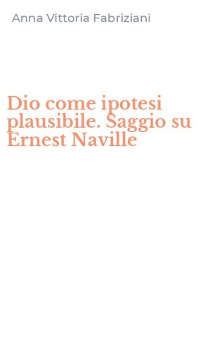 Dio come ipotesi plausibile. Saggio su Ernest Naville