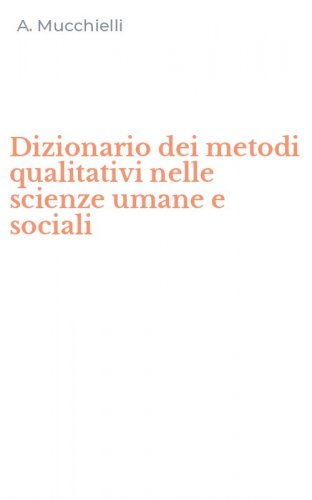 Dizionario dei metodi qualitativi nelle scienze umane e sociali