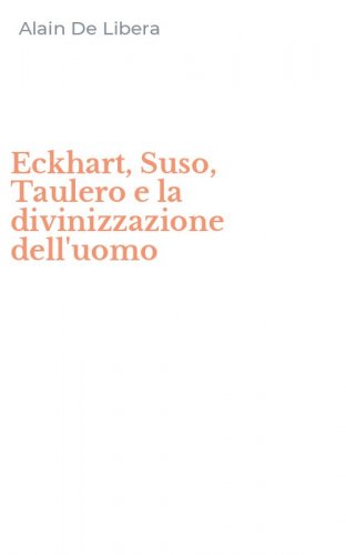 Eckhart, Suso, Taulero e la divinizzazione dell'uomo