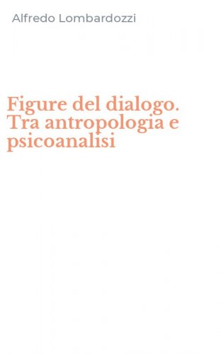 Figure del dialogo. Tra antropologia e psicoanalisi