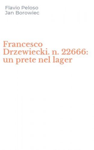 Francesco Drzewiecki. n. 22666: un prete nel lager