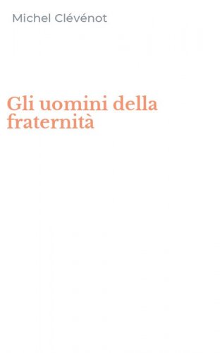 Gli uomini della fraternit&agrave;