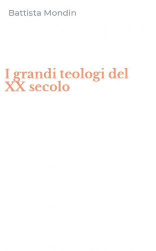 I grandi teologi del XX secolo