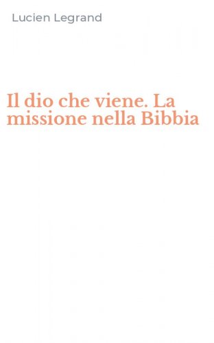 Il dio che viene. La missione nella Bibbia