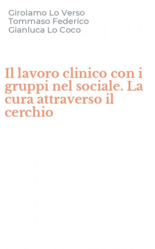 Il lavoro clinico con i gruppi nel sociale. La cura attraverso il cerchio