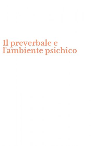Il preverbale e l'ambiente psichico