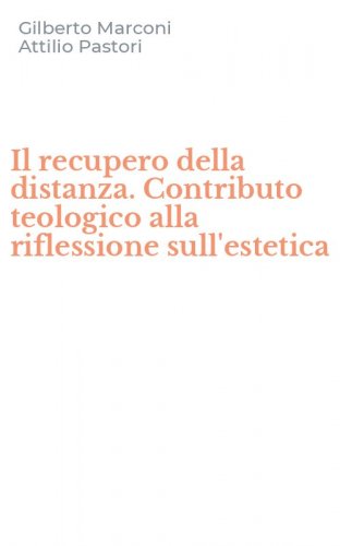 Il recupero della distanza. Contributo teologico alla riflessione sull'estetica