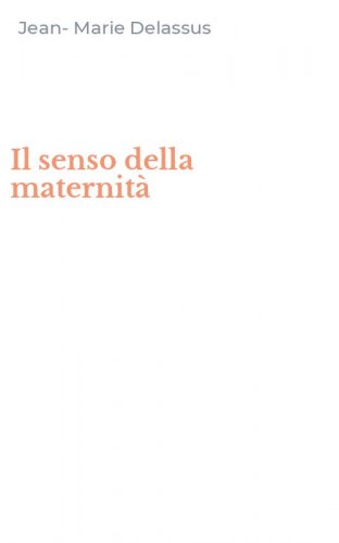 Il senso della maternit&agrave;