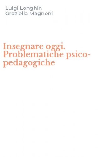 Insegnare oggi. Problematiche psico-pedagogiche