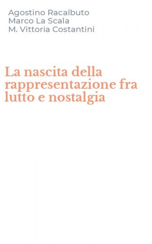 La nascita della rappresentazione fra lutto e nostalgia