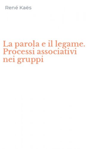 La parola e il legame. Processi associativi nei gruppi