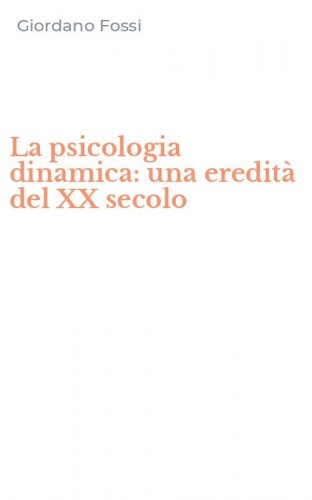 La psicologia dinamica: una eredit&agrave; del XX secolo