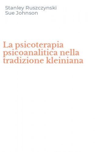 La psicoterapia psicoanalitica nella tradizione kleiniana