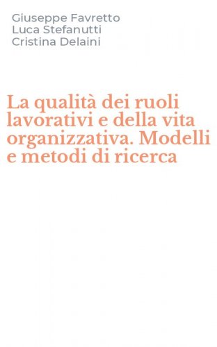La qualit&agrave; dei ruoli lavorativi e della vita organizzativa. Modelli e metodi di ricerca