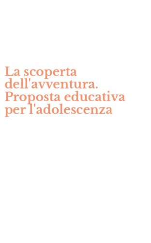 La scoperta dell'avventura. Proposta educativa per l'adolescenza